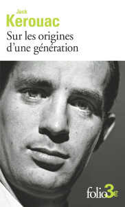 Sur les origines d'une génération. Suivi de Le dernier mot - Kerouac Jack