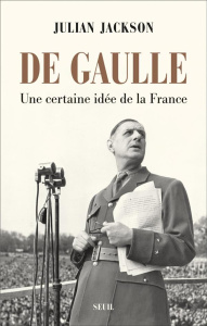 De Gaulle. Une certaine idée de la France - Jackson Julian ; Béru Marie-Anne de