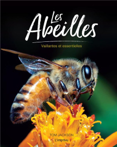 Les Abeilles. Vaillantes et essentielles - Jackson Tom ; Nègre-Bouvet Delphine