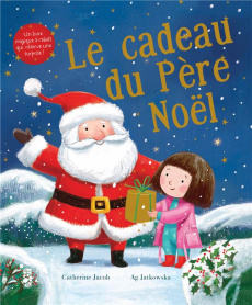 Le cadeau du Père Noël - Jacob Catherine ; Jatkowska Ag