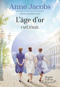 Café Engel Tome 5 : L'âge d'or - Jacobs Anne ; Gepner Corinna