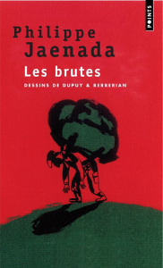 Les brutes - Jaenada Philippe ; Berberian Charles ; Dupuy Phili