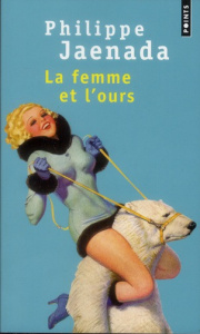 La femme et l'ours - Jaenada Philippe