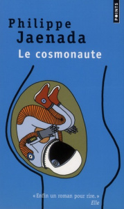 Le cosmonaute - Jaenada Philippe