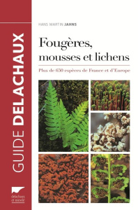 Fougères, mousses et lichens. Plus de 650 espèces de France et d'Europe - Jahns Hans Martin ; Miesch Roger