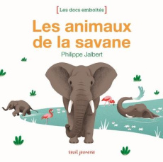 Les animaux de la savane - Jalbert Philippe