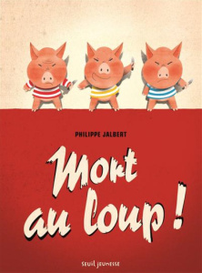 Mort au loup ! - Jalbert Philippe