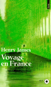 Voyage en France. A little tour in France - James Henry
