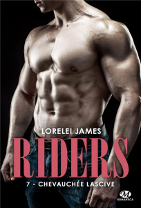 Riders Tome 7 : Chevauchée lascive - James Lorelei ; Lauret-Noyal Julie