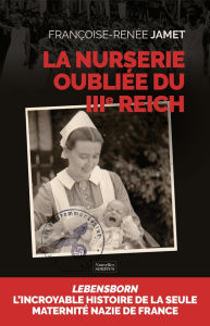La nurserie oubliée du IIIe Reich - Jamet Françoise-Renée
