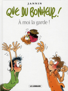 Que du bonheur ! Tome 2 : A moi la garde ! - Jannin Frédéric