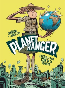 PLANET RANGER - TOME 1 - L'ECOLO LE PLUS CON DE LA PLANETE - JANSSENS/JULIEN SOLE