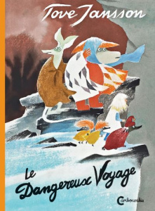 Le dangereux voyage - Jansson Tove ; Renaud Catherine