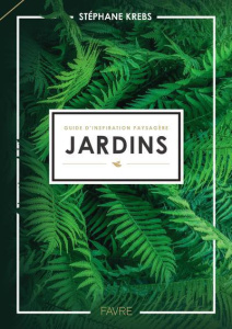 Jardins. Guide d'inspiration paysagère - Krebs Stéphane ; Miserez Gilles