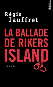 La ballade de Rikers Island - Jauffret Régis
