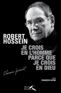 Je crois en l'homme parce que je crois en Dieu - Hossein Robert ; Vayne François