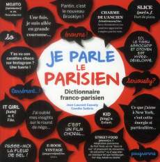 Je parle le parisien. Dictionnaire franco-parisien - Cassely Jean-Laurent ; Saféris Camille