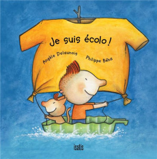 Je suis écolo ! - Delaunois Angèle ; Béha Philippe