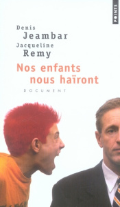Nos enfants nous haïront - Jeambar Denis ; Remy Jacqueline
