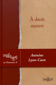 A droit ouvert. Mélanges en l'honneur d'Antoine Lyon-Caen - Jeammaud Antoine ; Le Friant Martine ; Lokiec Pasc
