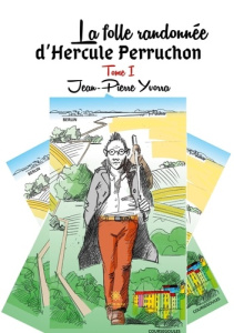 La folle randonnée d'Hercule Perruchon Tome 1 - Jean Pierre yvo