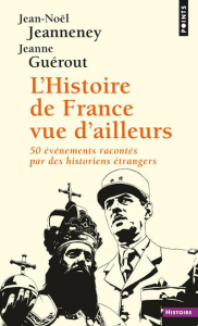 L'histoire de France vue d'ailleurs - Jeanneney Jean-Noël ; Guérout Jeanne