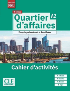 Quartier d'affaires A2. Cahier d'activités, 2e édition - Jégou Delphine ; Rosillo Mari Paz ; Demaret Martin