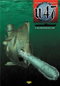 U.47 Tome 5 : Aux portes de New York - Jennison Mark ; Balsa Gerardo ; Caniaux Nicolas