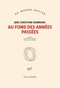 Au fond des années passées - Grondahl Jens Christian ; Gnaedig Alain
