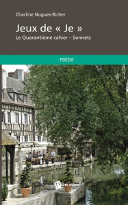 Jeux de "je". Le quarantième cahier - Nugues-Richer Charline