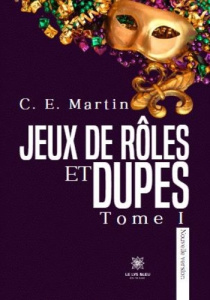 Jeux de rôles et dupes. Tome I : Nouvelle version - Martin C. e.