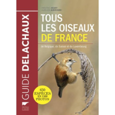 Tous les oiseaux de France, de Belgique, de Suisse et du Luxembourg - Jiguet Frédéric ; Audevard Aurélien