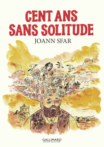 Les carnets de Joann Sfar : Cent ans sans solitude - Sfar Joann
