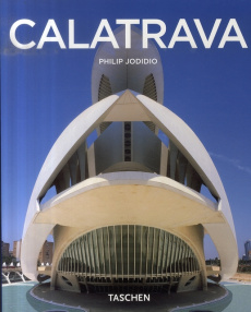 Santagio Calatrava. 1951, Architecte, ingénieur, artiste - Jodidio Philip ; Bosser Jacques