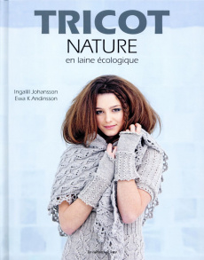 Tricot nature en laine écologique - Johansson Ingalill ; Andinsson Ewa ; Verbeke Ludiv