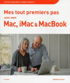 Mes tout premiers pas avec mon Mac, iMac ou MacBook. 2e édition - Jolivalt Bernard