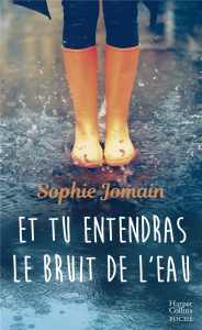 Et tu entendras le bruit de l'eau - Jomain Sophie