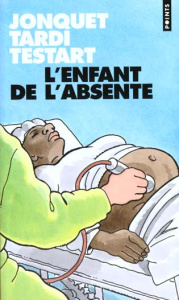 L'enfant de l'absente. Récit - Jonquet Thierry ; Tardi Jacques ; Testart Jacques