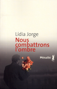 Nous combattrons l'ombre - Jorge Lídia ; Leibrich Geneviève
