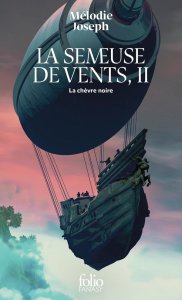 La semeuse de vents Tome 2 : La Chèvre Noire - Joseph Mélodie