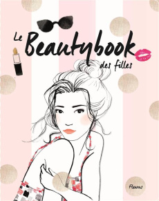 Le beautybook des filles - Langlois Caroline ; Jost Dorothée
