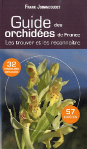 Guide des orchidées communes de France. 2e édition revue et augmentée - Jouandoudet Frank