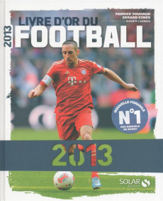 Livre d'or du football 2013 - Jouhaud Fabrice ; Ejnès Gérard ; Lizarazu Bixente