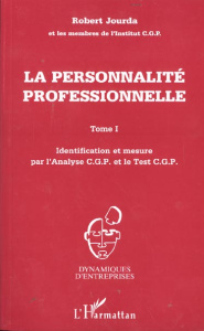 La personnalité professionnelle. Tome 1, Identification et mesure par l'Analyse CGP et le Test CGP - JOURDA M R.