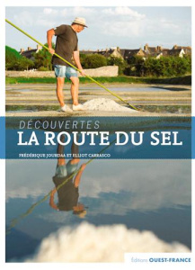 La route du sel. Guérande et le pays blanc - Jourdaa Frédérique ; Carrasco Elliott