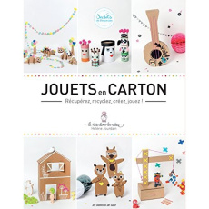 Jouets en carton. Récupérez, recyclez, créez, jouez ! - Jourdain Hélène ; Delmer Marine