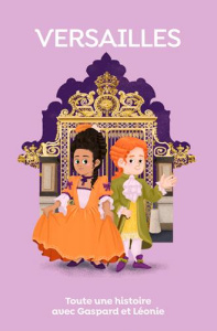 Versailles. Toute une histoire avec Gaspard et Léonie - Jourdain Sabine
