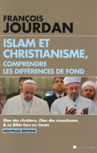 Islam et christianisme, comprendre les différences de fond - Jourdan François ; Brague Rémi