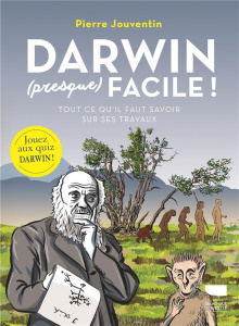 Darwin (presque) facile ! Tout ce qu'il faut savoir sur ses travaux - Jouventin Pierre ; Schulz Günther