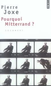 Pourquoi Mitterrand ? - Joxe Pierre